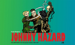 Johnny Hazard the Newspaper Dailies Volume Eight: 1956-1957 by Frank Robbins