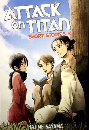 Attack on Titan Short Stories 3 by Hajime Isayama