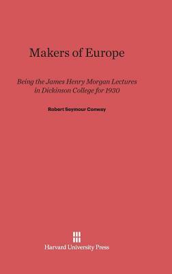 Makers of Europe by Robert Seymour Conway