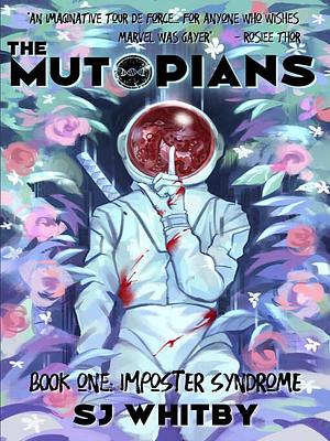 The Mutopians Book One: Imposter Syndrome by S.J. Whitby