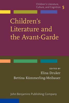 Children's Literature and the Avant-Garde by Bettina Kümmerling-Meibauer, Elina Druker