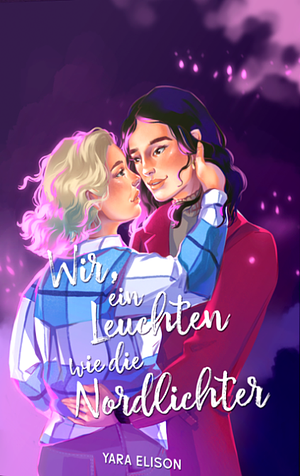Wir, ein Leuchten wie die Nordlichter by Yara Elison