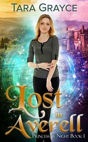 Lost in Averell (Princess by Night, #1) by Tara Grayce