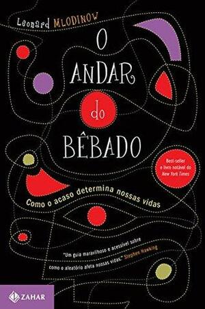 O andar do bêbado: Como o acaso determina nossas vidas by Leonard Mlodinow