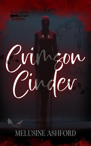 Crimson Cinder: A dark FF retelling by Melusine Ashford, Melusine Ashford