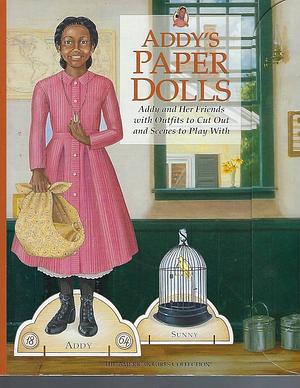 Addy's Paper Dolls: Addy and Her Friends with Outfits to Cut Out and Scenes to Play with by Jodi Evert, Sara R. Hunt