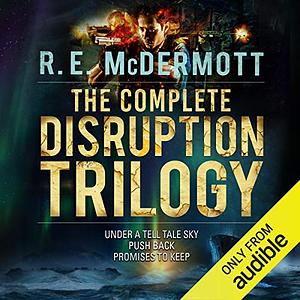 The Complete Disruption Trilogy: Books 1 - 3 by R.E. McDermott