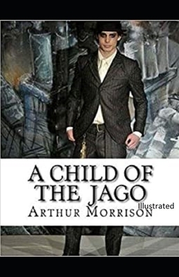 A Child of the Jago Illustrated by Arthur Morrison