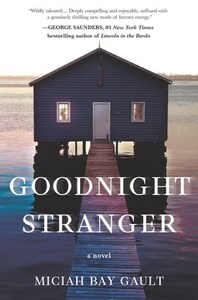 Goodnight Stranger: A Novel by Miciah Bay Gault