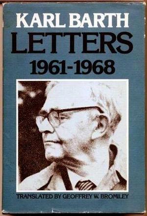 Letters, 1961-1968 by Geoffrey William Bromiley, Jürgen Fangmeier, Hinrich Stoevesandt