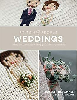 Stitch People Weddings by Elizabeth Dabczynski-Bean, Jessica Savage, Theresa Lawson