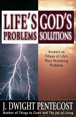 Life's Problems-God's Solutions by J. Dwight Pentecost