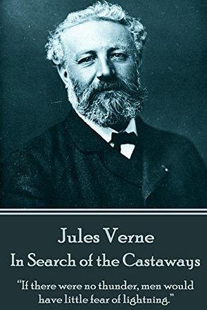 Jules Verne - In Search of the Castaways by Jules Verne, Jules Verne