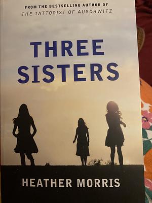 Three Sisters by Heather Morris