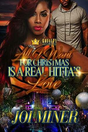 All I Want For Christmas Is A Real Hitta's Love by Joi Miner