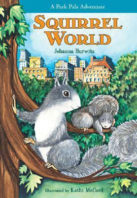 Squirrel World: A Park Pals Adventure by Kathi McCord, Johanna Hurwitz