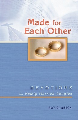 Made for Each Other by Roy Gesch