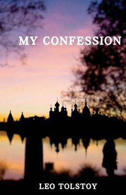 My Confession by Leo Tolstoy