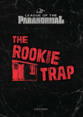 The Rookie Trap by Chris Kreie