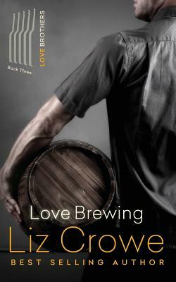 Love Brewing: The Love Brothers by Liz Crowe