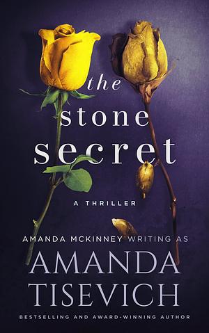 The Stone Secret by Amanda McKinney, Amanda Tisevich