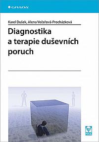 Diagnostika a terapie duševních poruch by Alena Večeřová-Procházková, Karel Dusek
