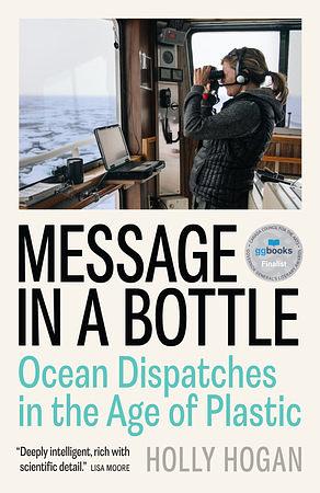 Message in a Bottle: Ocean Dispatches from a Seabird Biologist by Holly Hogan