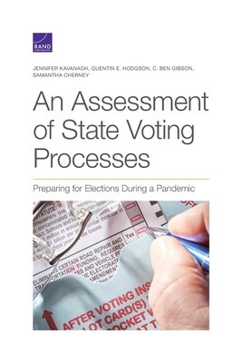 An Assessment of State Voting Processes: Preparing for Elections During a Pandemic by C. Ben Gibson, Quentin E. Hodgson, Jennifer Kavanagh