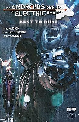 Do Androids Dream of Electric Sheep?: Dust To Dust (2010), Volume 1 by Philip K. Dick, Chris Roberson, Robert Adler
