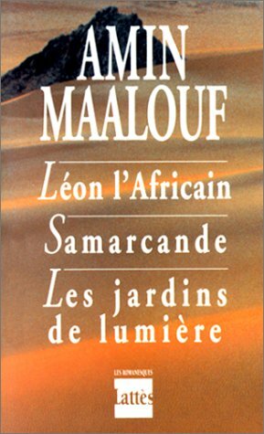 Léon l'Africain / Samarcande / Les Jardins de lumière by Amin Maalouf