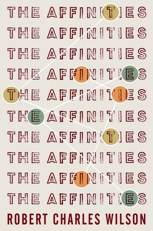The Affinities by Robert Charles Wilson