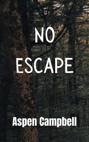 No Escape: A Dark Romance by Aspen Campbell, Aspen Campbell