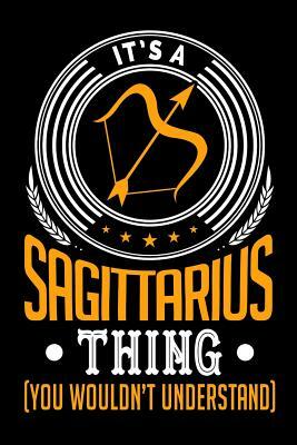 It's A Sagittarius Thing (You Wouldn't Understand) by Darren Kindness