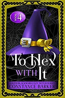 To Hex with It by Constance Barker