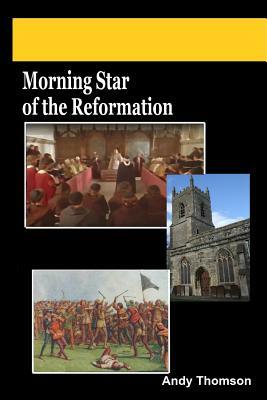 Morning Star of the Reformation by Andy Thomson