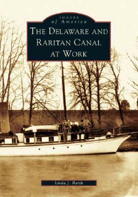 The Delaware and Raritan Canal at Work by Linda J. Barth