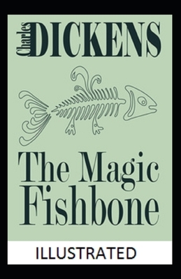 The Magic Fishbone Illustrated by Charles Dickens