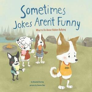 Sometimes Jokes Aren't Funny: What to Do about Hidden Bullying by Amanda F. Doering