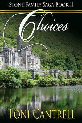 Choices: Stone Family Saga Book 2: Choices by Toni Cantrell