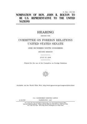 Nomination of Hon. John R. Bolton to be U.S. Representative to the United Nations by Committee on Foreign Relations (senate), United States Congress, United States Senate