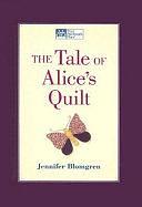 The Tale of Alice's Quilt by Jennifer Blomgren