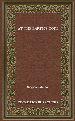 At The Earth's Core - Original Edition by Edgar Rice Burroughs