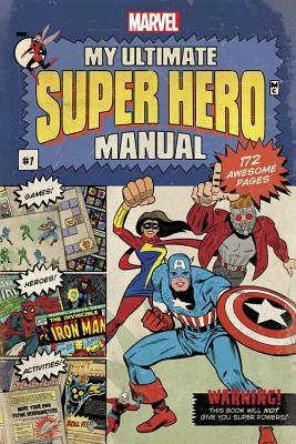 My Ultimate Super Hero Manual by Marvel Book Group