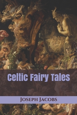 Celtic Fairy Tales by Joseph Jacobs