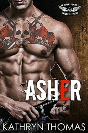 Asher: Heartless Devils MC by Kathryn Thomas