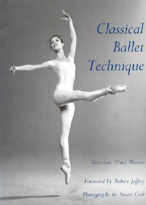 Classical Ballet Technique by Gretchen W. Warren