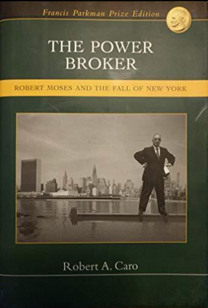 The Power Broker: Robert Moses and the Fall of New York by Robert A. Caro