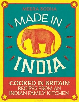 Made in India: Cooked in Britain: Recipes from an Indian Family Kitchen by Meera Sodha