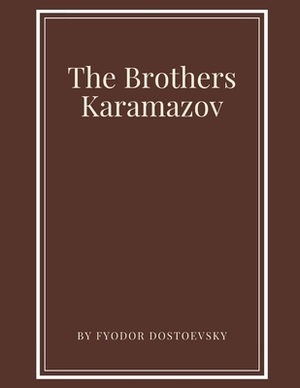 The Brothers Karamazov by Fyodor Dostoevsky