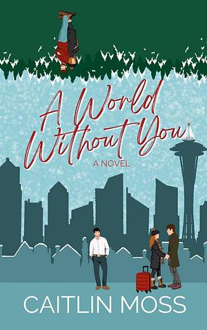 A World Without You by Caitlin Moss